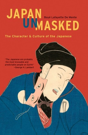 【中古】 Japan UnmaskedThe Character &amp; Culture of the Japanese Boye Lafayette De Mente Japan Unmasked: The Character & Culture of the Japanese by