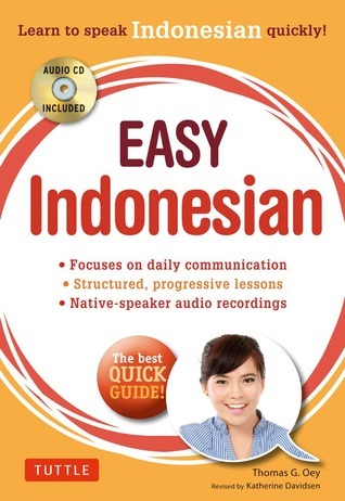 Learning Indonesian Guide Easy Indonesian: Learn to Speak Indonesian Quickly by Thomas G. Oey ...