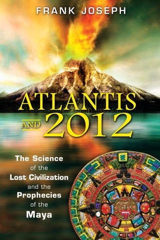 Atlantis and 2012: The Science of the Lost Civilization and the ...