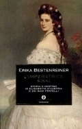 L'imperatrice Sissi: Storia e destino di Elisabetta d'Austria e dei suoi fratelli