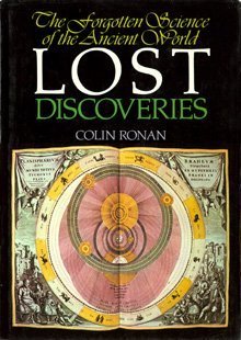 Lost discoveries: The forgotten science of the ancient world by Colin A ...