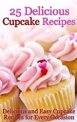 25 Delicious Cupcake Recipes - Delicious and Easy Cupcake Recipes for Every Occasion book cover