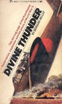 Divine Thunder: The Life and Death of the Kamikazes by Bernard 