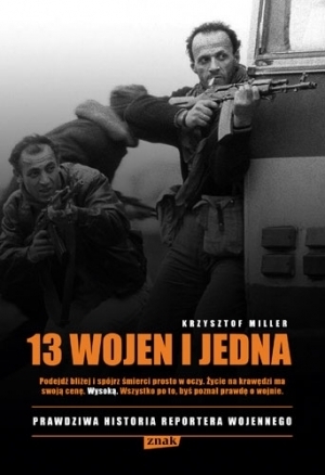 13 wojen i jedna. Prawdziwa historia reportera wojennego book cover