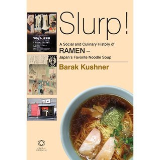 Slurp! a Social and Culinary History of Ramen - Japan's Favorite Noodle Soup