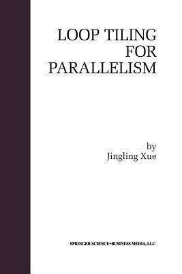Loop Tiling for Parallelism by Jingling Xue | Goodreads