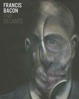 Francis Bacon: Five Decades by Anthony Bond | Goodreads