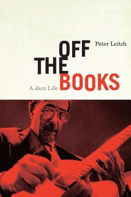 Off the Books: A Jazz Life