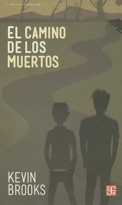 El camino de los muertos (Spanish Edition) by Kevin Brooks | Goodreads