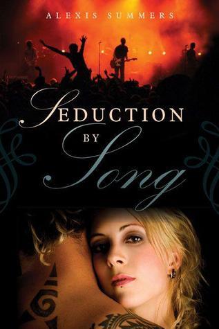 Seduction by Song by Alexis Summers | Goodreads