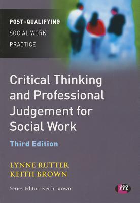 Critical Thinking and Professional Judgement for Social Work by Lynne ...