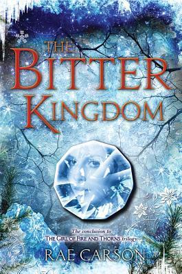 The Bitter Kingdom (Fire and Thorns, #3)
