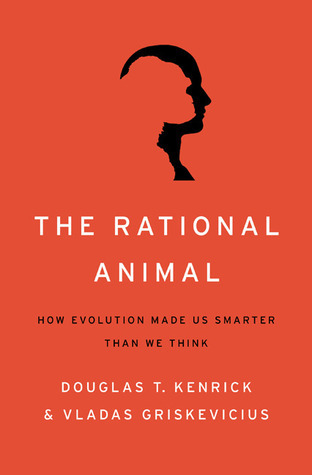 The Rational Animal: How Evolution Made Us Smarter Than We Think by ...