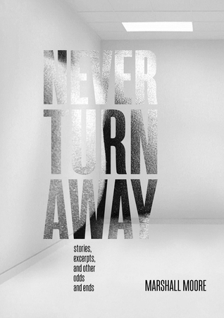 Never Turn Away by Marshall Moore Goodreads
