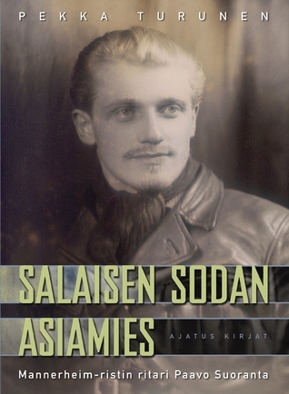 Salaisen sodan asiamies: Mannerheim-ristin ritari Paavo Suoranta