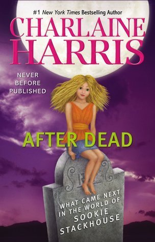 After Dead: What Came Next in the World of Sookie Stackhouse (Sookie Stackhouse, #13.5)