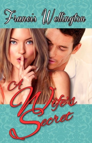 A Wife's Secret by Francis Wellington Goodreads