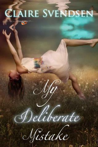 My Deliberate Mistake (Drowning, #1) by Claire Svendsen | Goodreads
