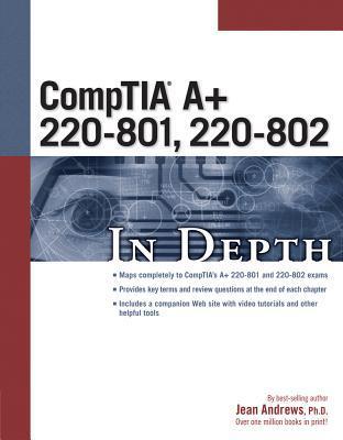 CompTIA A+ 220-801, 220-802 In Depth by Jean Andrews | Goodreads