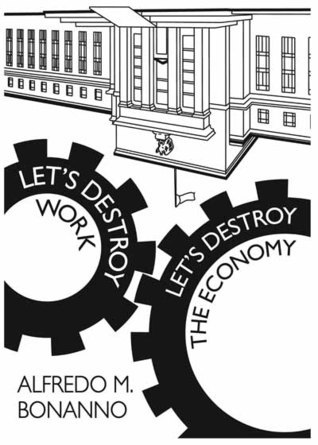 Let's Destroy Work, Let's Destroy the Economy