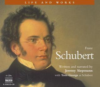 The Life and Works of Franz Schubert