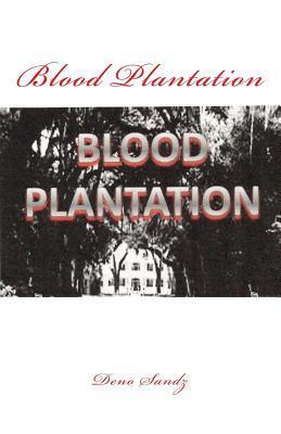 Blood Plantation by Deno Sandz Goodreads