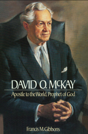 David O. McKay: Apostle to the world, prophet of God