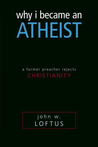 Why I Became an Atheist: A Former Preacher Rejects Christianity