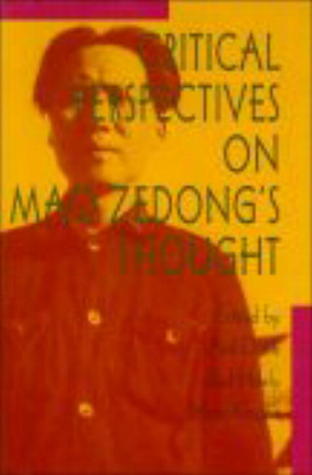 Critical Perspectives on Mao Zedong's Thought by Arif Dirlik | Goodreads