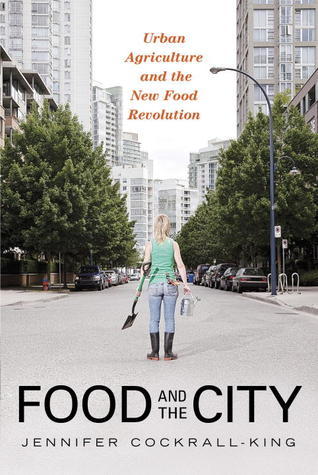 Food and the City: Urban Agriculture and the New Food Revolution cover