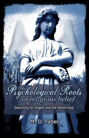 The Psychological Roots of Religious Belief: Searching for Angels and ...