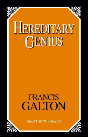 Hereditary Genius: An Inquiry into Its Laws And Consequences