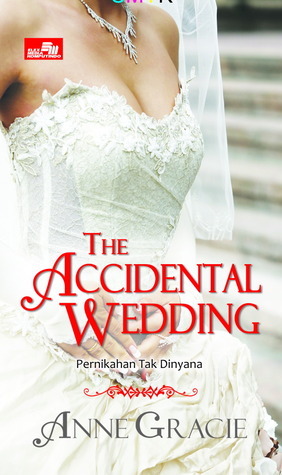 The Accidental Wedding - Pernikahan Tak Dinyana by Anne Gracie | Goodreads