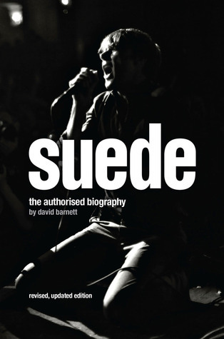 アート・デザイン・音楽 Suede: The Biography by David Barnett Suede: The Authorised Biography by David Barnett | Goodreads