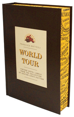 FRANCISCA MATTÉOLI WORLD TOUR World Tour: Vintage Hotel Labels from the Collection of