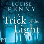 A Trick of the Light (Chief Inspector Gamache, #7)