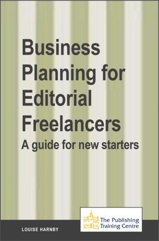 Business Planning for Editorial Freelancers: A Guide for New Starters