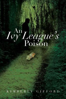An Ivy League's Poison by Kimberly Gifford Goodreads