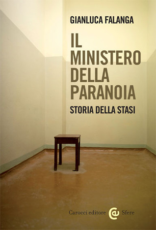 Il Ministero della Paranoia. Storia della Stasi