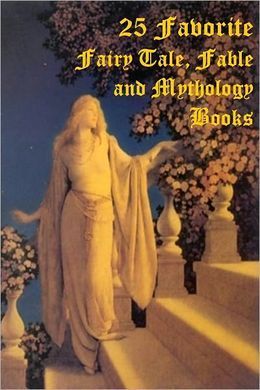 25 Favorite Books of Fairy Tales, Fables, and Mythology book cover