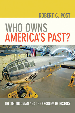 Who Owns America's Past?: The Smithsonian and the Problem of History