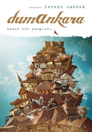 Dumankara: Hayat Bir Yangındı