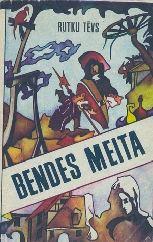 Bendes meita (Nicinātie): vēsturisks romāns no senās Rīgas XVII. gadusimtenī