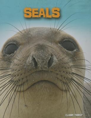 Seals (Living in the Wild: Sea Mammals) by Claire Throp | Goodreads