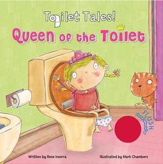 Queen of the Toilet (Toilet Tales!) by Rosa Inserra | Goodreads