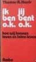 Ik ben o.k. Jij bent o.k. by Thomas A. Harris | Goodreads