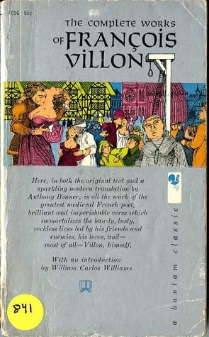 The complete works of Francois Villon ; trans., with a biography and notes cover