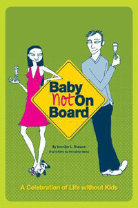 Baby Not on Board: A Celebration of Life Without Kids