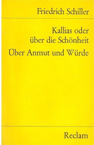 Kallias oder über die Schönheit. Über Anmut und Würde