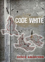 Code White by Debra Anderson | Goodreads